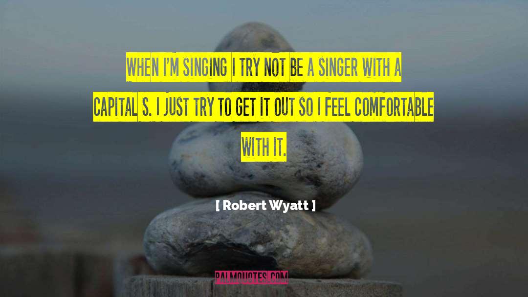 Wyatt quotes by Robert Wyatt