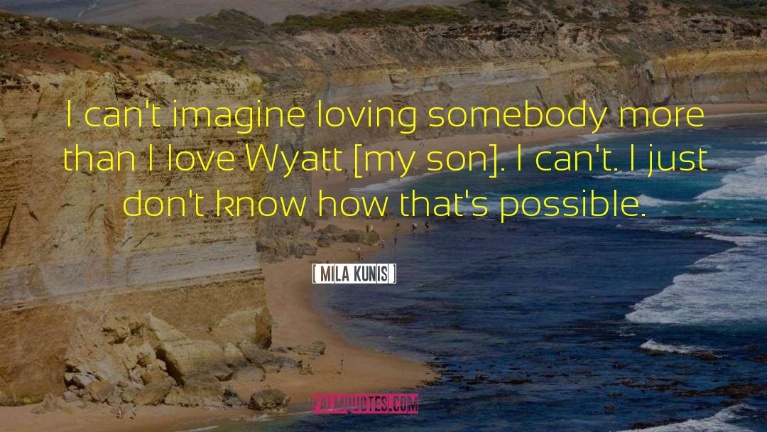 Wyatt quotes by Mila Kunis