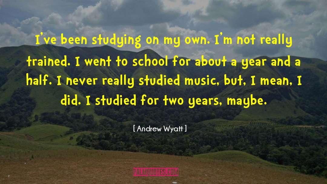 Wyatt quotes by Andrew Wyatt