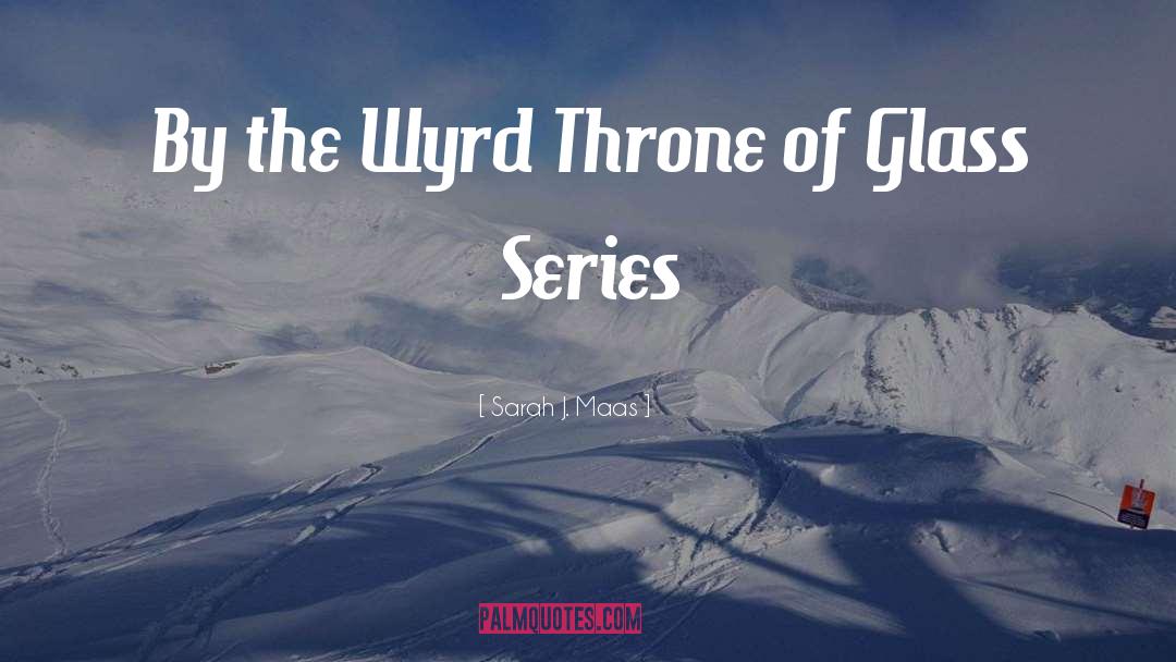 Wyrd quotes by Sarah J. Maas