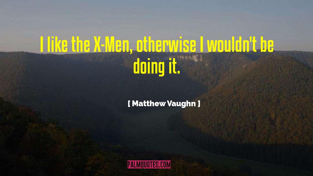 X Men Quicksilver quotes by Matthew Vaughn