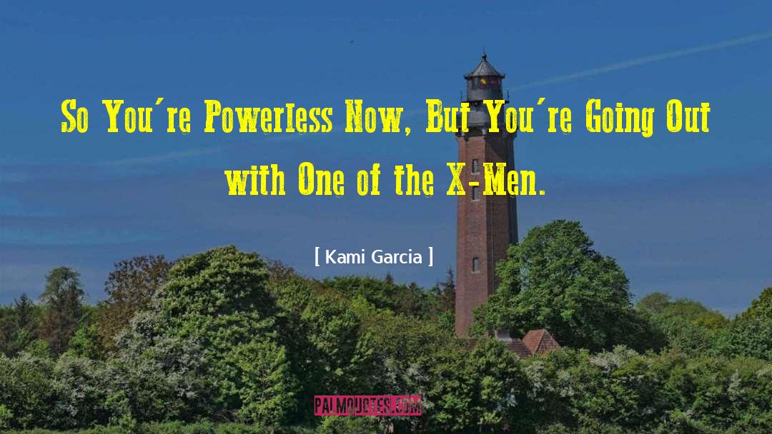 X Men quotes by Kami Garcia