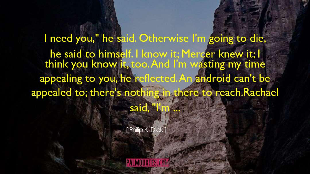 X99 Android quotes by Philip K. Dick