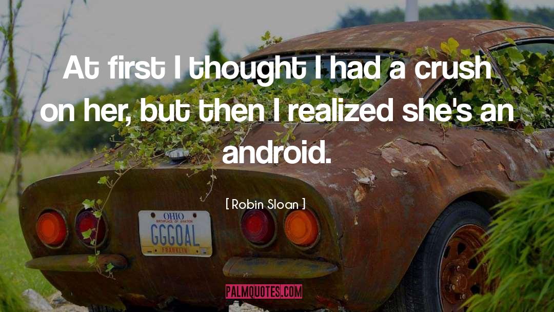 X99 Android quotes by Robin Sloan