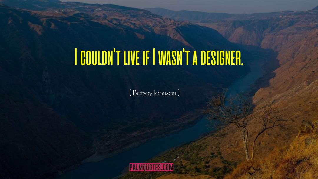 Xaml Designer quotes by Betsey Johnson