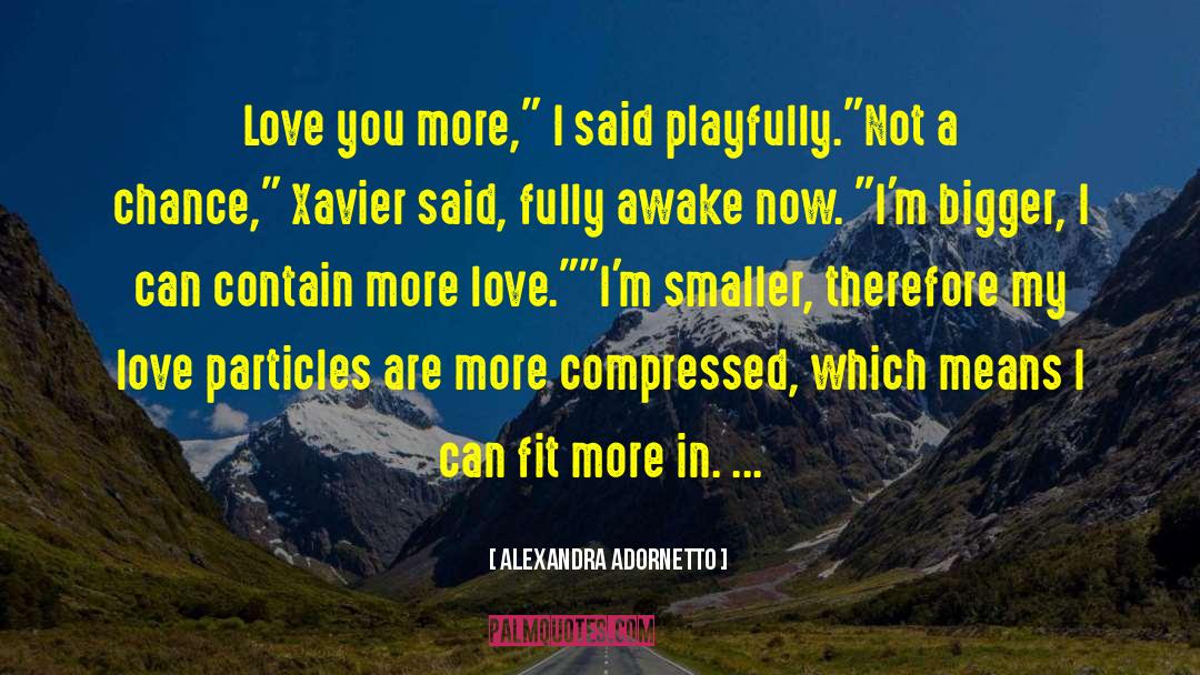 Xavier I Love You Lol quotes by Alexandra Adornetto