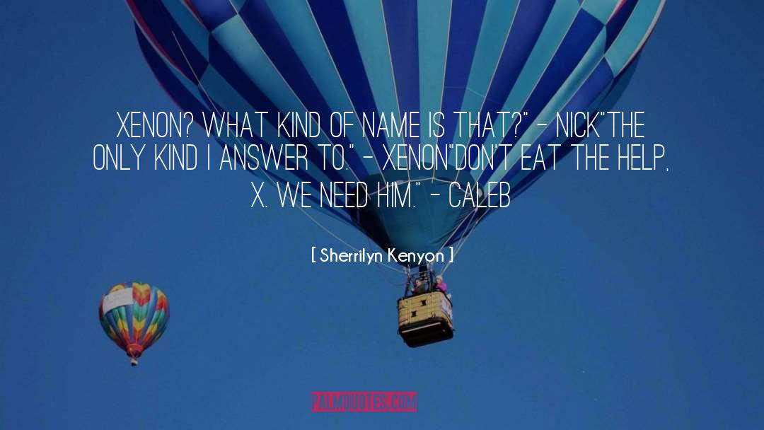 Xenon quotes by Sherrilyn Kenyon