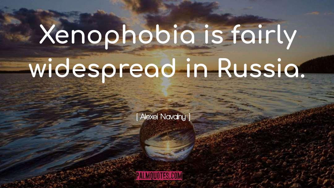 Xenophobia quotes by Alexei Navalny