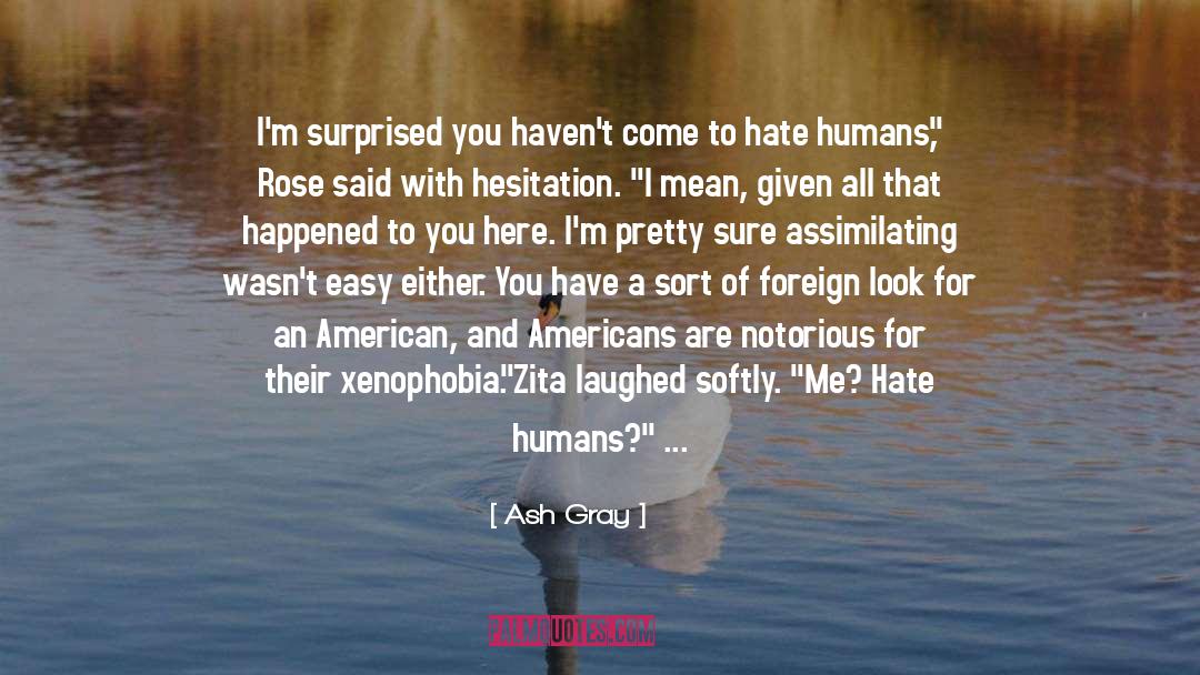 Xenophobia quotes by Ash Gray