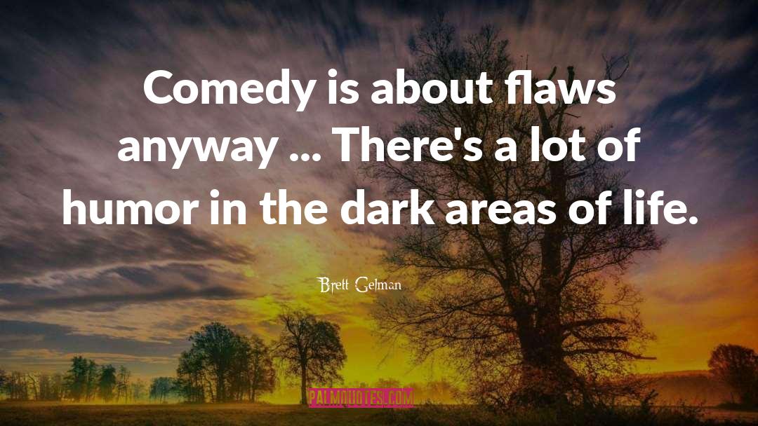 Ya Dark Comedy quotes by Brett Gelman