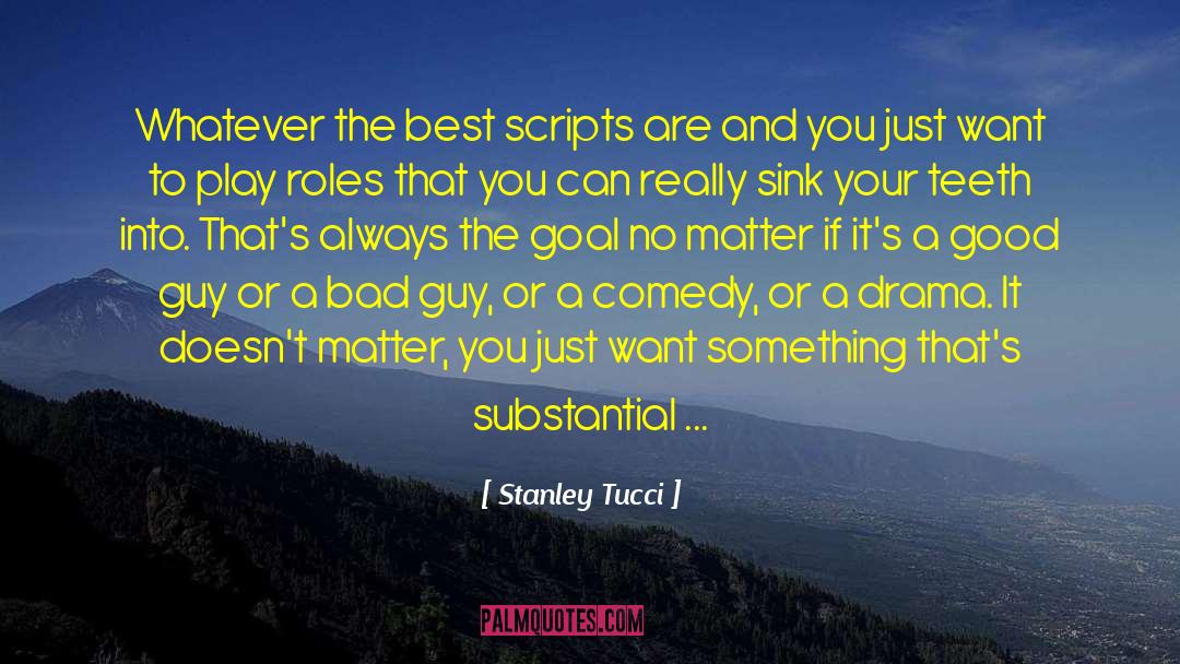 Ya Drama quotes by Stanley Tucci