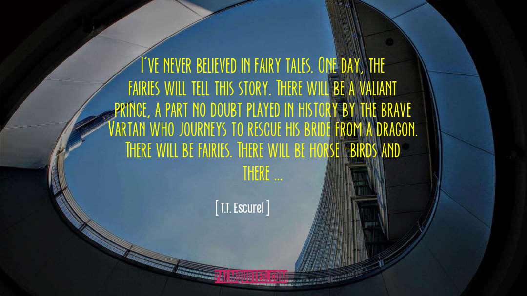 Ya Fairy Tale quotes by T.T. Escurel