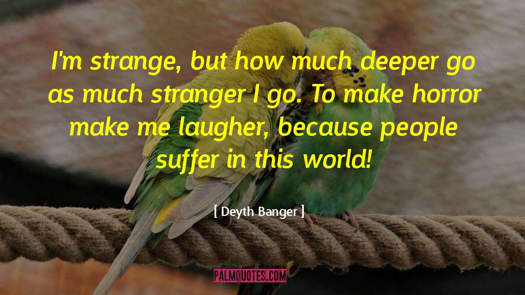 Ya Horror quotes by Deyth Banger