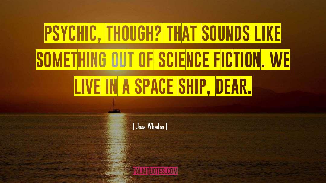 Ya Science Fiction quotes by Joss Whedon