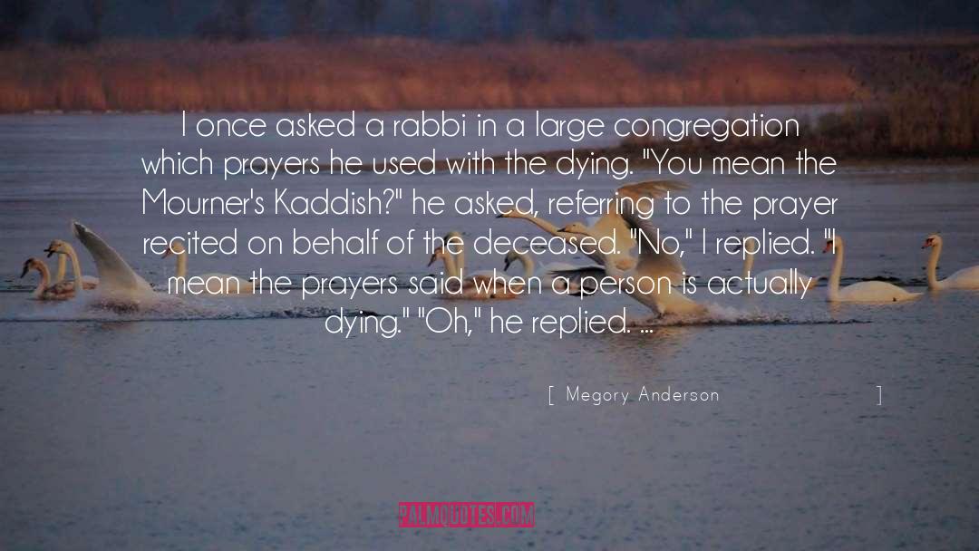 Yahrzeit Kaddish quotes by Megory Anderson