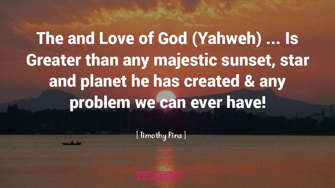 Yahweh quotes by Timothy Pina