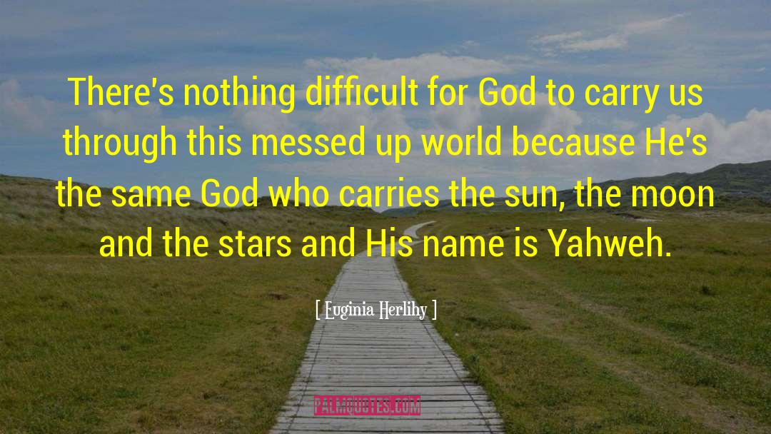 Yahweh quotes by Euginia Herlihy