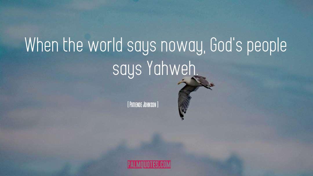 Yahweh quotes by Patience Johnson