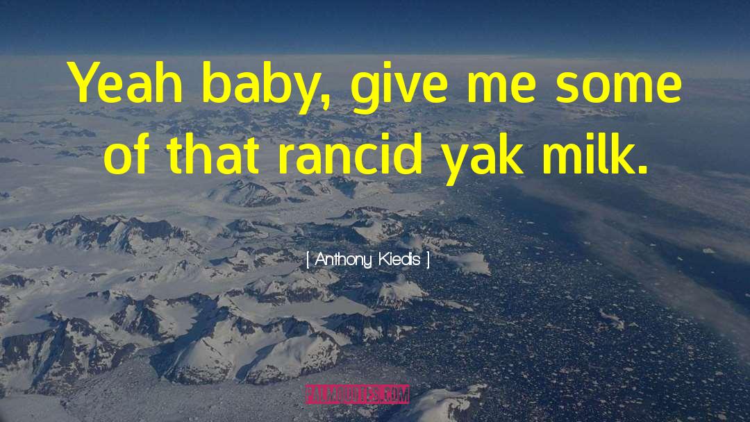 Yak quotes by Anthony Kiedis