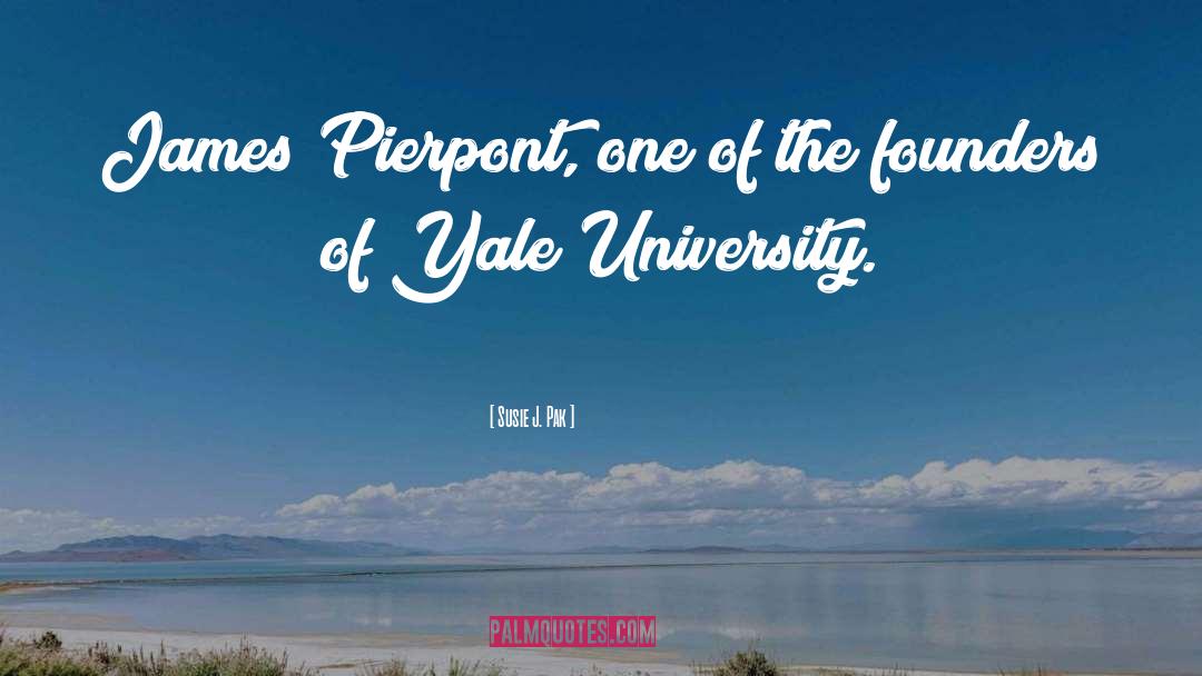 Yale quotes by Susie J. Pak