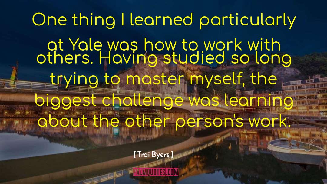 Yale quotes by Trai Byers