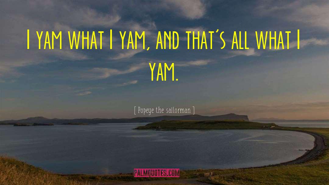 Yam quotes by Popeye The Sailorman
