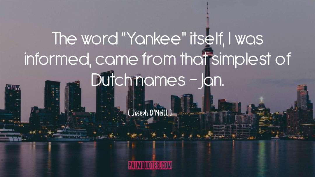 Yankee quotes by Joseph O'Neill