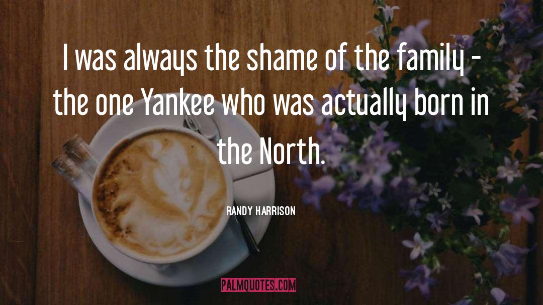 Yankee quotes by Randy Harrison