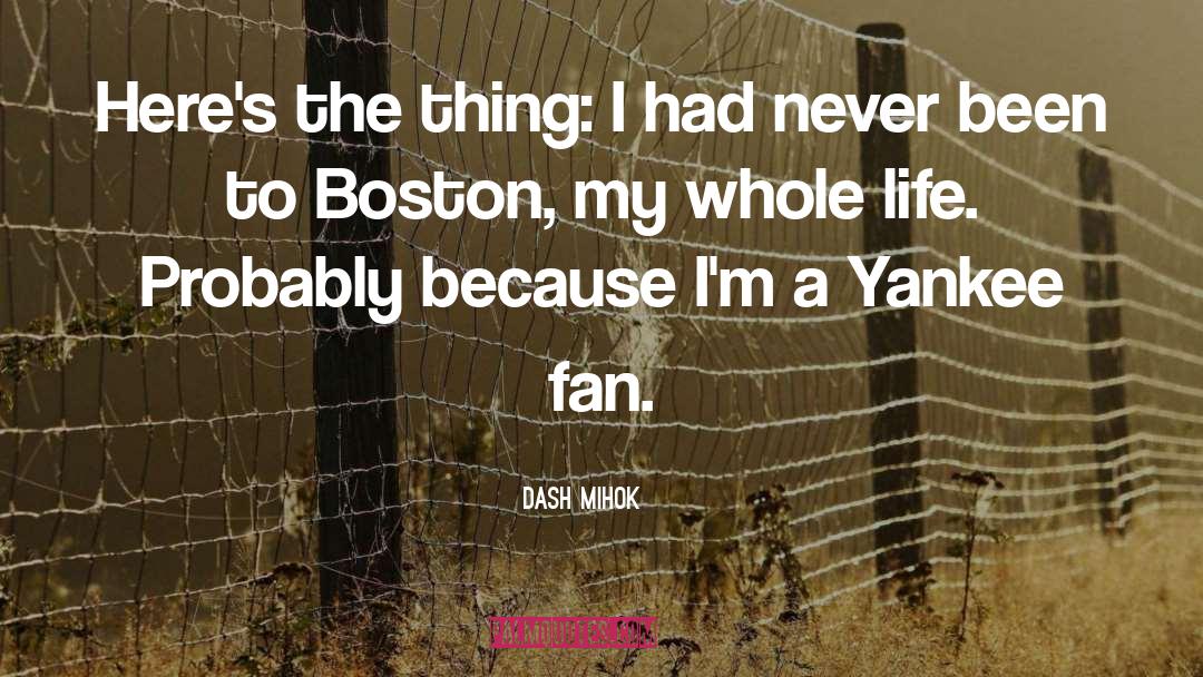 Yankee quotes by Dash Mihok