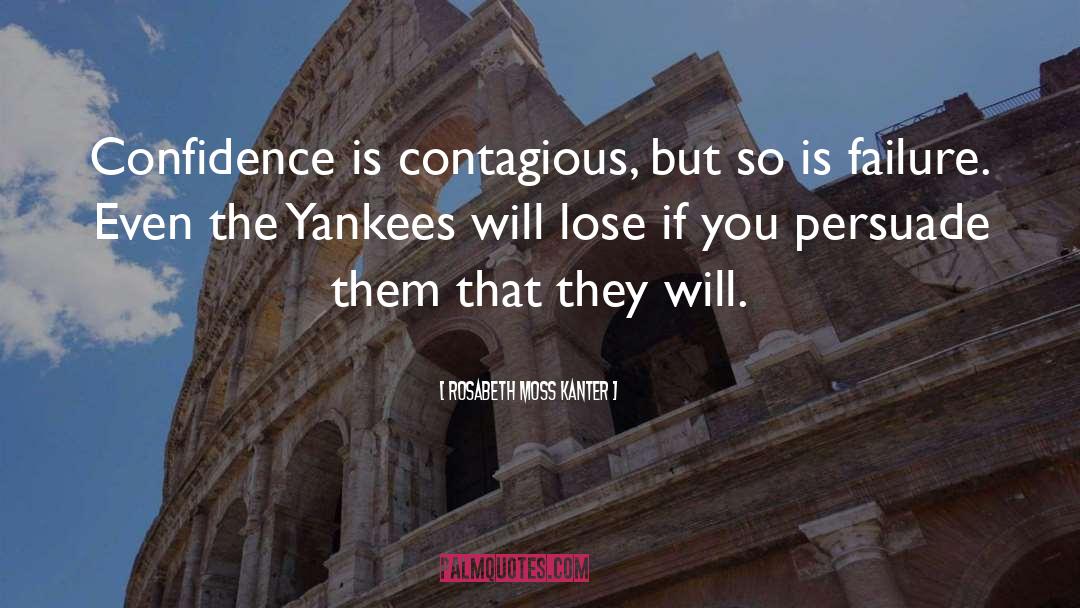 Yankees quotes by Rosabeth Moss Kanter