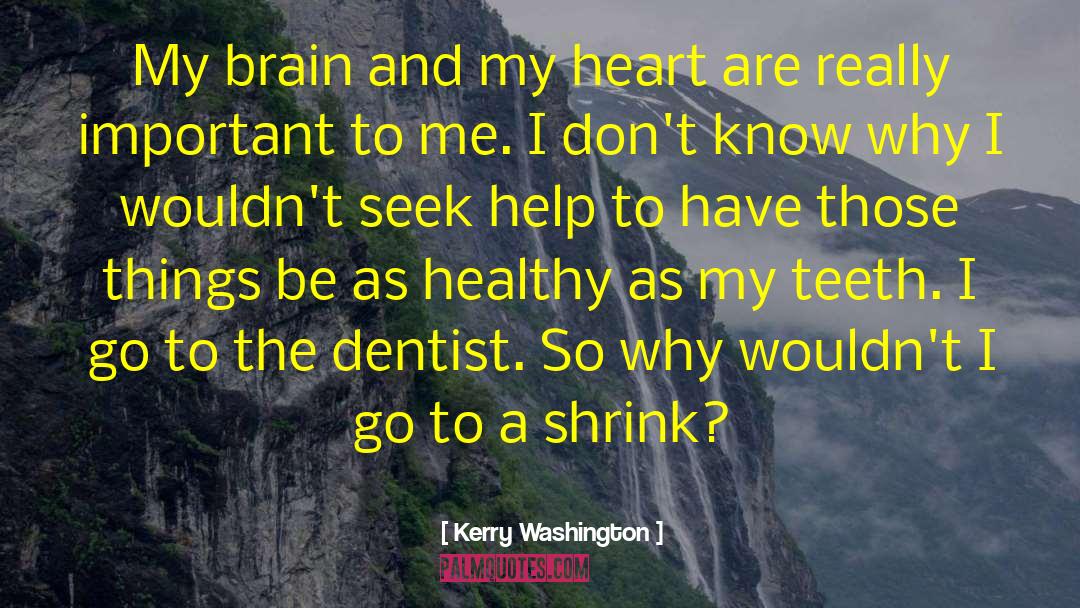 Yanover Dentist quotes by Kerry Washington