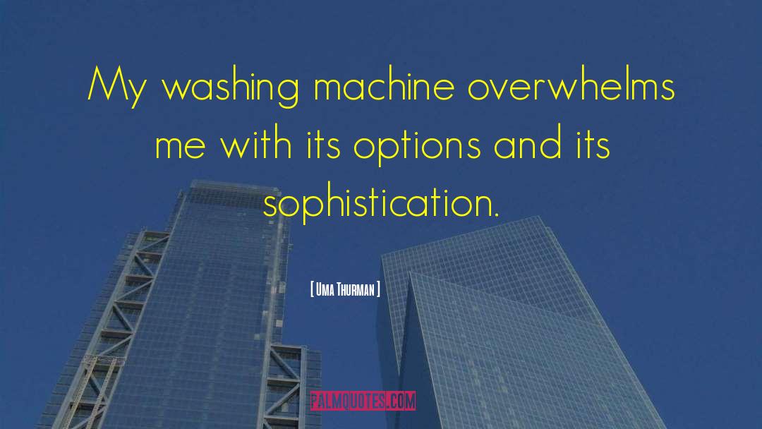 Yarborough Machine quotes by Uma Thurman