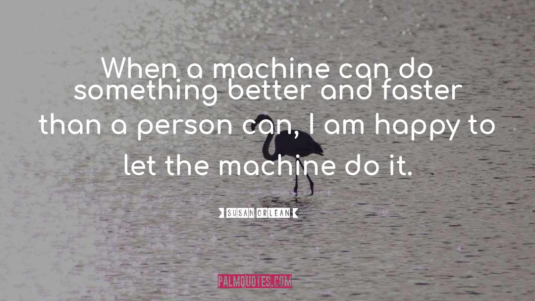 Yarborough Machine quotes by Susan Orlean