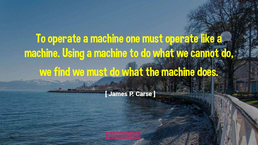 Yarborough Machine quotes by James P. Carse