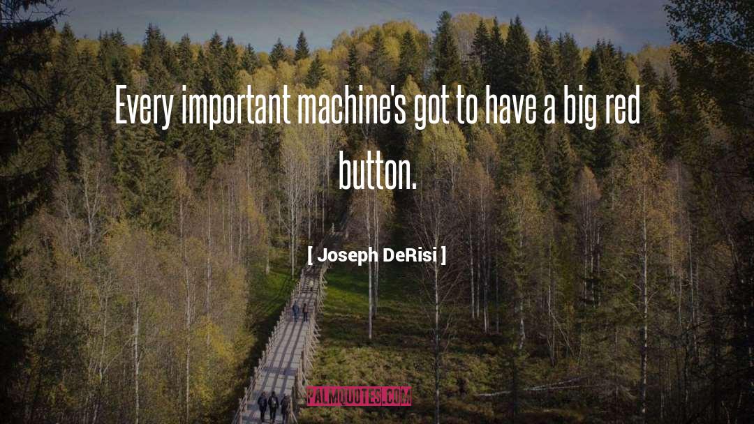 Yarborough Machine quotes by Joseph DeRisi