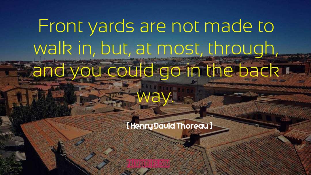 Yards quotes by Henry David Thoreau