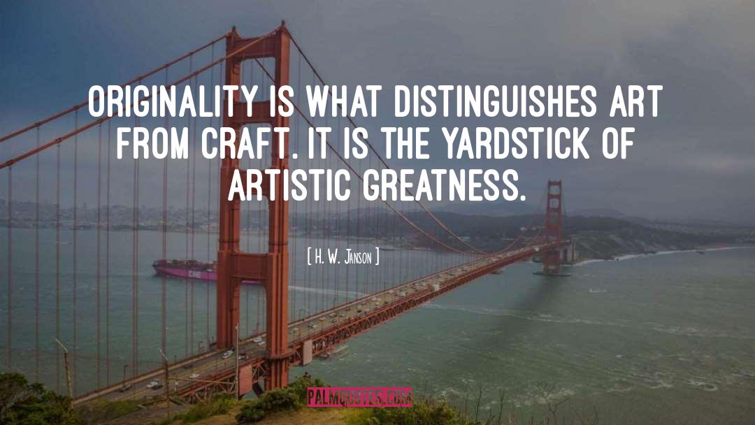 Yardstick quotes by H. W. Janson