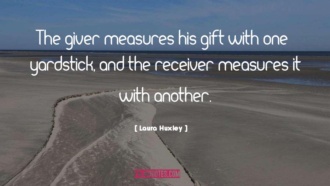 Yardsticks quotes by Laura Huxley