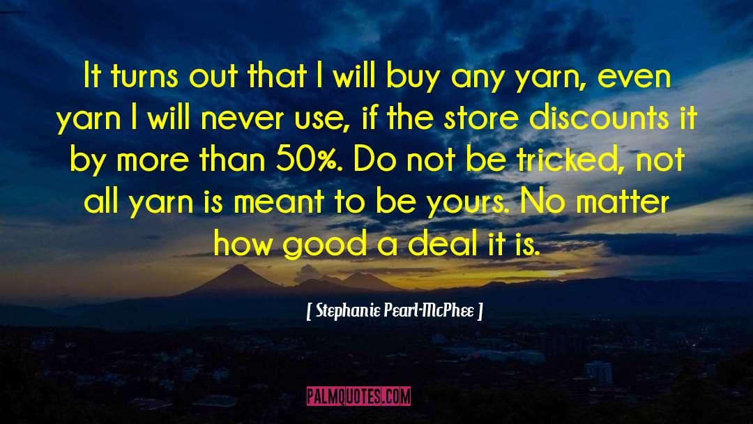 Yarn quotes by Stephanie Pearl-McPhee