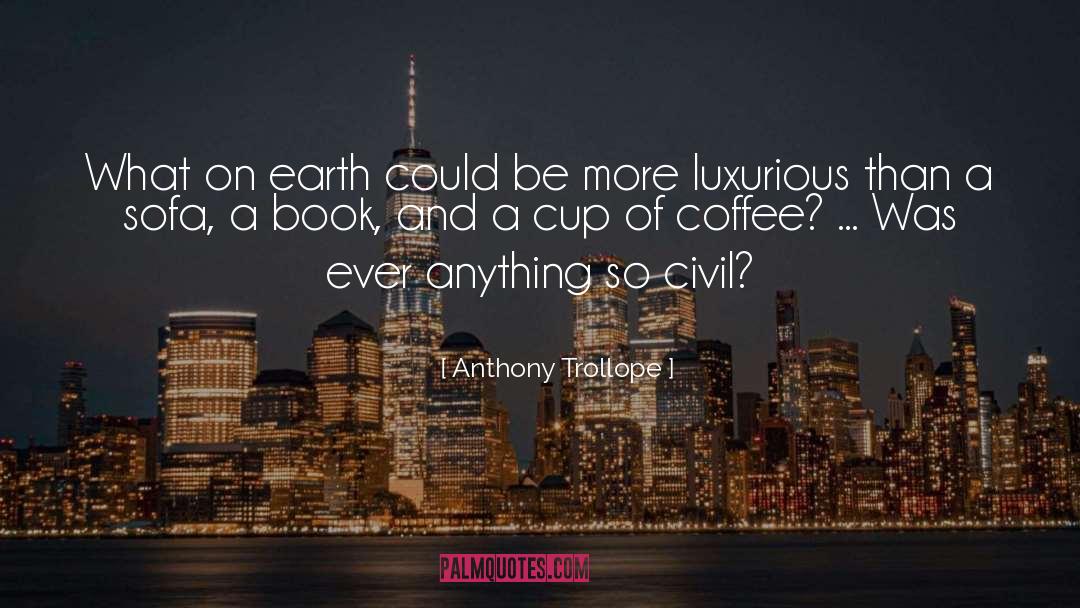 Yawn Coffee quotes by Anthony Trollope