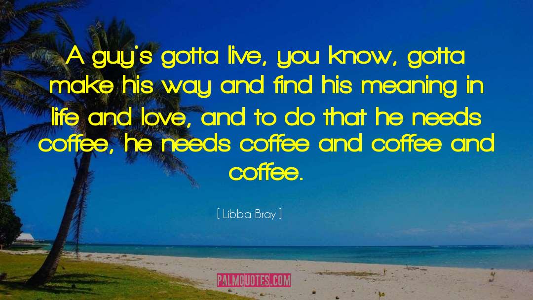Yawn Coffee quotes by Libba Bray