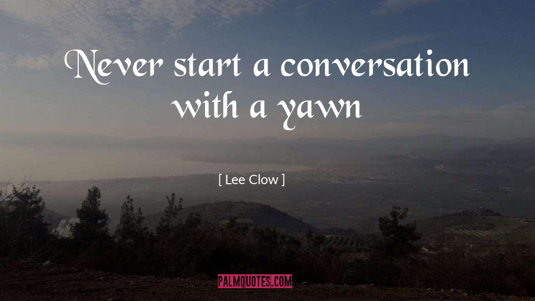 Yawn quotes by Lee Clow