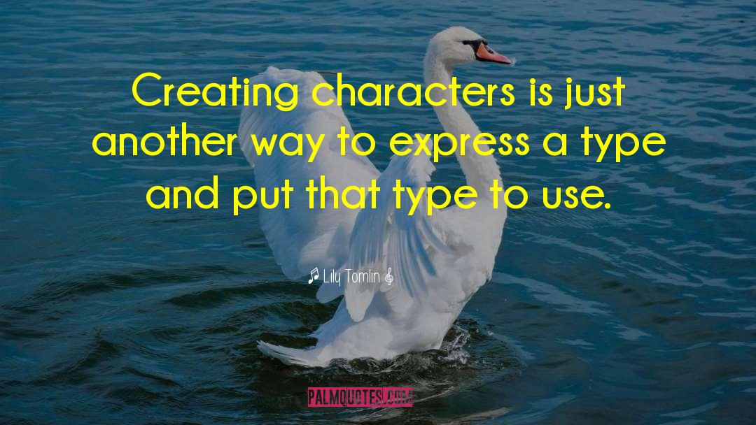 Yay Character Introductions quotes by Lily Tomlin