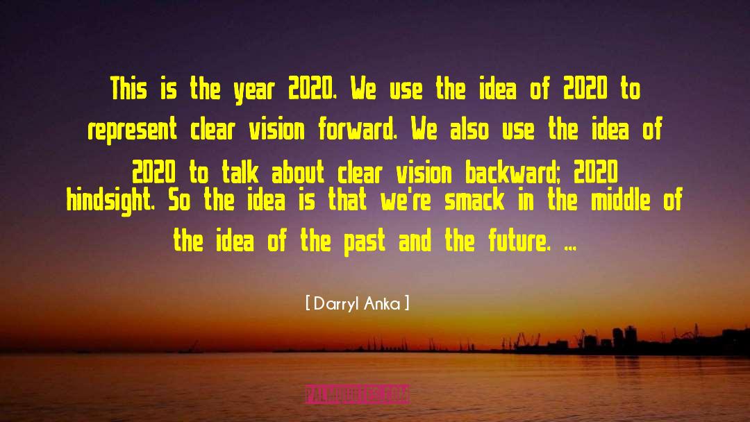 Year 2020 quotes by Darryl Anka