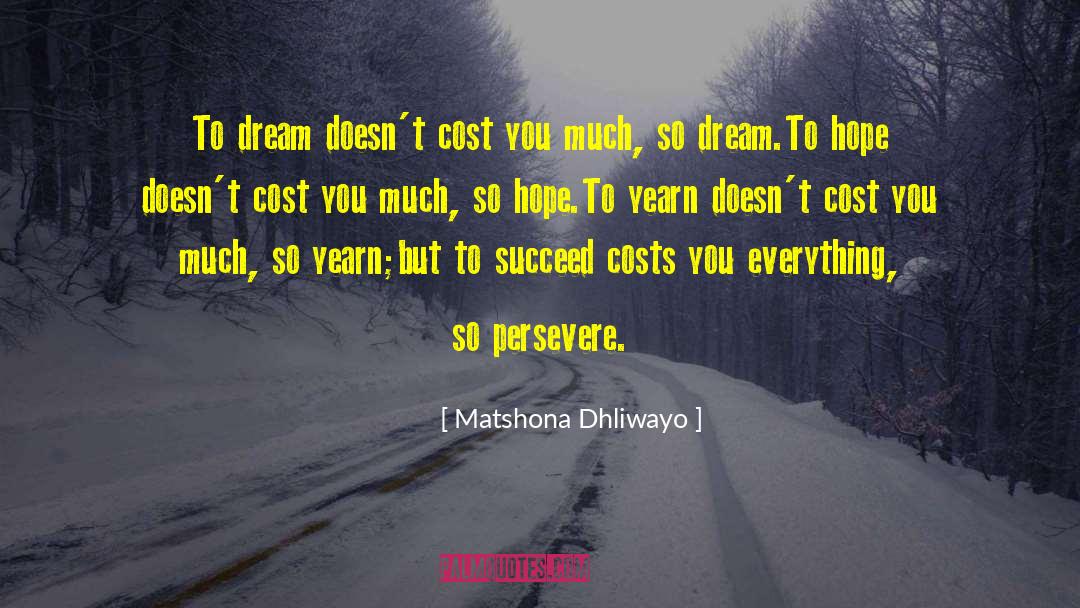 Yearn quotes by Matshona Dhliwayo