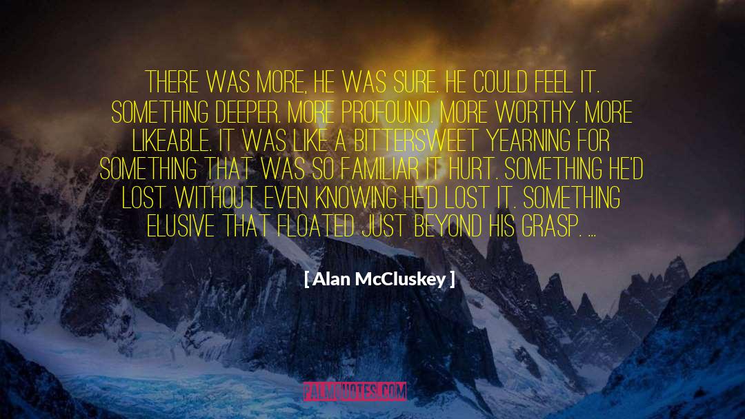 Yearning For Something quotes by Alan McCluskey