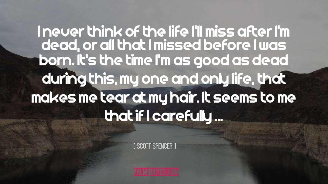 Years Of Life quotes by Scott Spencer