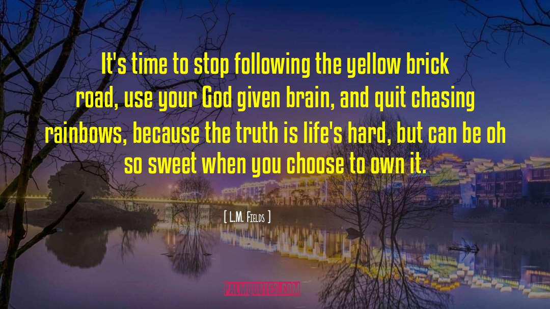 Yellow Brick Road quotes by L.M. Fields