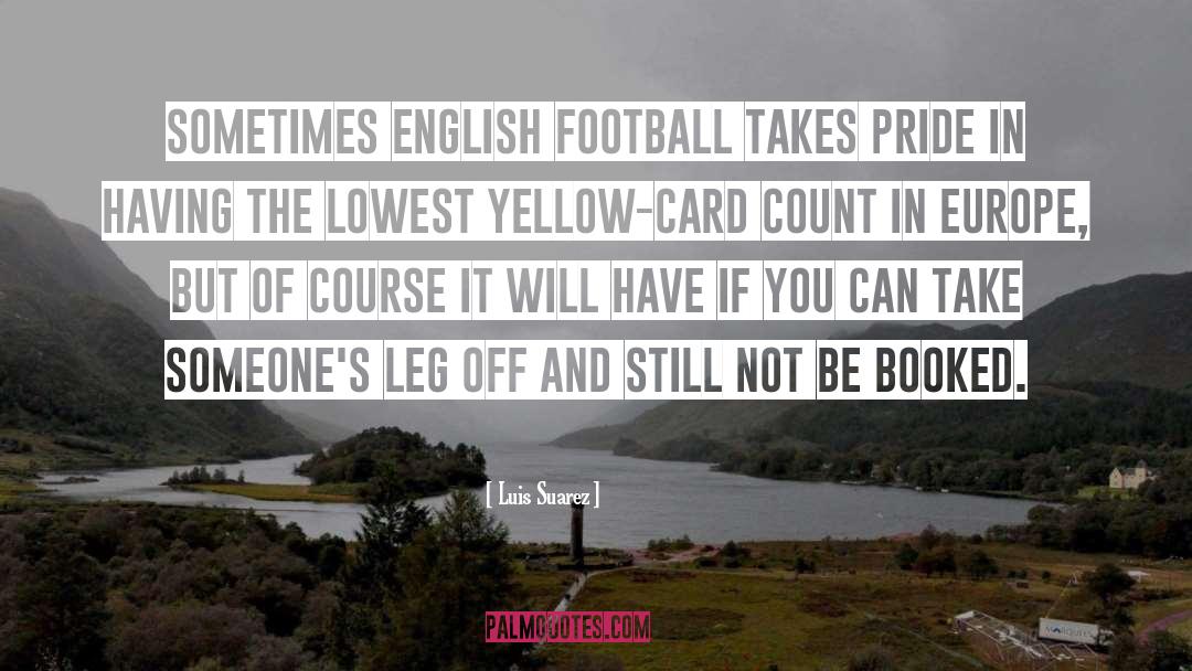 Yellow Card quotes by Luis Suarez