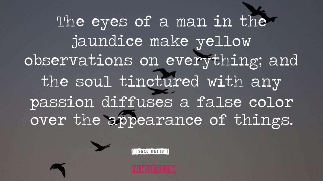 Yellow Color Funny quotes by Isaac Watts